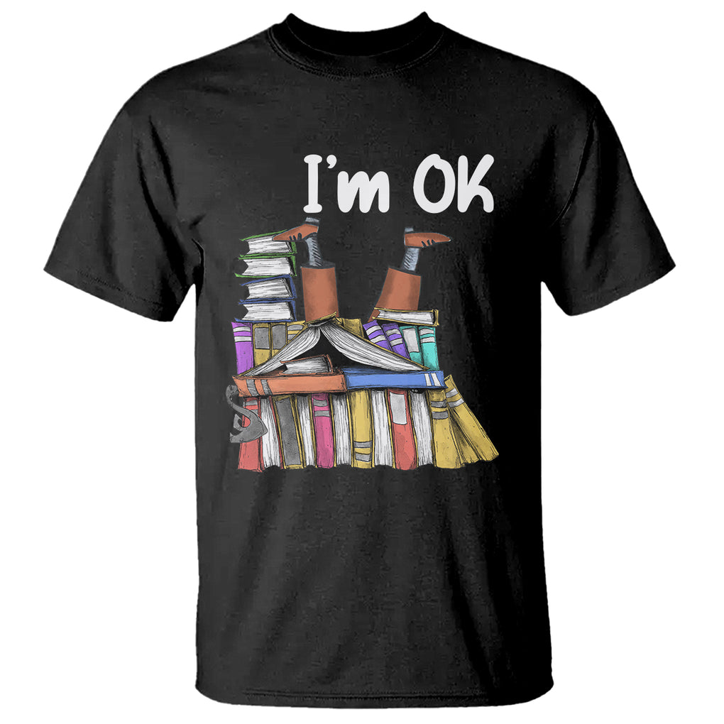 I'm Ok With Books Reading Book Lover T Shirt TS09 Black Printyourwear