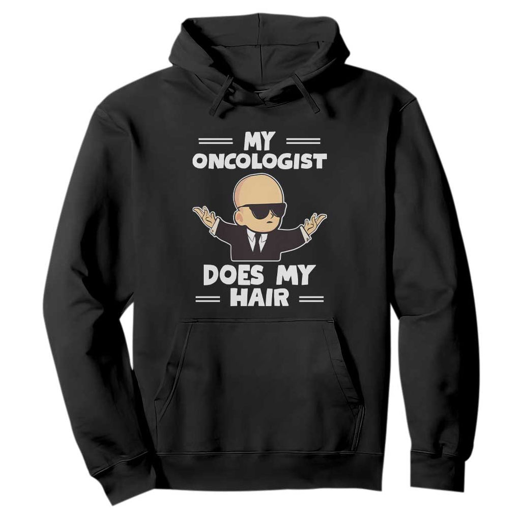 Chemotherapy Awareness Hoodie My Oncologist Does My Hair Cool Boys Man TS09 Black Print Your Wear