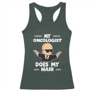 Chemotherapy Awareness Racerback Tank Top My Oncologist Does My Hair Cool Boys Man TS09 Dark Forest Green Print Your Wear