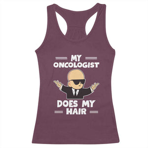 Chemotherapy Awareness Racerback Tank Top My Oncologist Does My Hair Cool Boys Man TS09 Maroon Print Your Wear