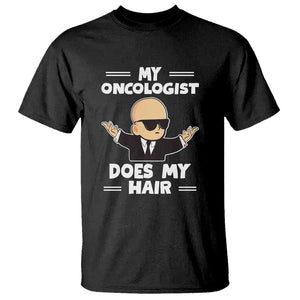 Chemotherapy Awareness T Shirt My Oncologist Does My Hair Cool Boys Man TS09 Black Print Your Wear