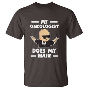 Chemotherapy Awareness T Shirt My Oncologist Does My Hair Cool Boys Man TS09 Dark Chocolate Print Your Wear