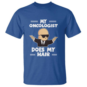 Chemotherapy Awareness T Shirt My Oncologist Does My Hair Cool Boys Man TS09 Royal Blue Print Your Wear