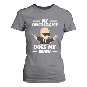 Chemotherapy Awareness T Shirt For Women My Oncologist Does My Hair Cool Boys Man TS09 Charcoal Print Your Wear