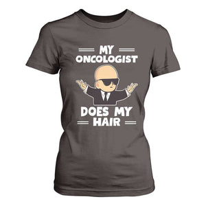 Chemotherapy Awareness T Shirt For Women My Oncologist Does My Hair Cool Boys Man TS09 Dark Chocolate Print Your Wear