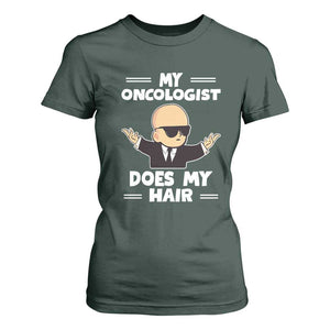 Chemotherapy Awareness T Shirt For Women My Oncologist Does My Hair Cool Boys Man TS09 Dark Forest Green Print Your Wear