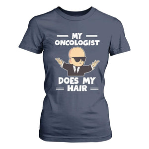 Chemotherapy Awareness T Shirt For Women My Oncologist Does My Hair Cool Boys Man TS09 Navy Print Your Wear