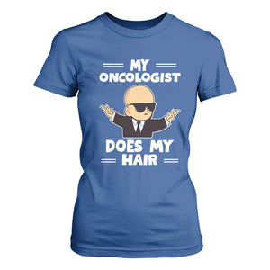 Chemotherapy Awareness T Shirt For Women My Oncologist Does My Hair Cool Boys Man TS09 Royal Blue Print Your Wear