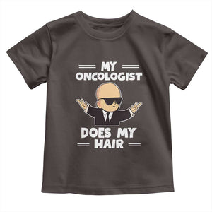 Chemotherapy Awareness Toddler T Shirt My Oncologist Does My Hair Cool Boys Man TS09 Dark Chocolate Print Your Wear