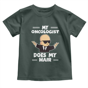 Chemotherapy Awareness Toddler T Shirt My Oncologist Does My Hair Cool Boys Man TS09 Dark Forest Green Print Your Wear