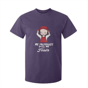 Chemotherapy Awareness T Shirt For Kid My Oncologist Does My Hair Cute Girls Woman TS09 Purple Print Your Wear