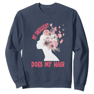 Chemotherapy Awareness Sweatshirt My Oncologist Does My Hair Pretty Women TS09 Navy Print Your Wear