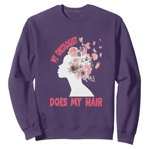 Chemotherapy Awareness Sweatshirt My Oncologist Does My Hair Pretty Women TS09 Purple Print Your Wear