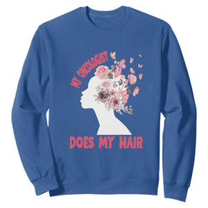 Chemotherapy Awareness Sweatshirt My Oncologist Does My Hair Pretty Women TS09 Royal Blue Print Your Wear