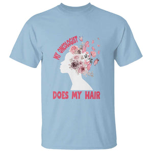 Chemotherapy Awareness T Shirt My Oncologist Does My Hair Pretty Women TS09 Light Blue Print Your Wear