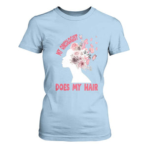 Chemotherapy Awareness T Shirt For Women My Oncologist Does My Hair Pretty Women TS09 Light Blue Print Your Wear