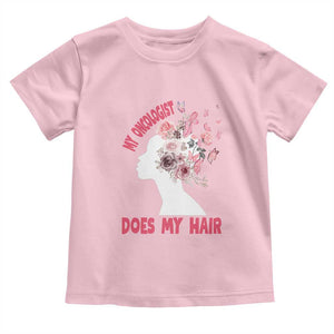 Chemotherapy Awareness Toddler T Shirt My Oncologist Does My Hair Pretty Women TS09 Light Pink Print Your Wear