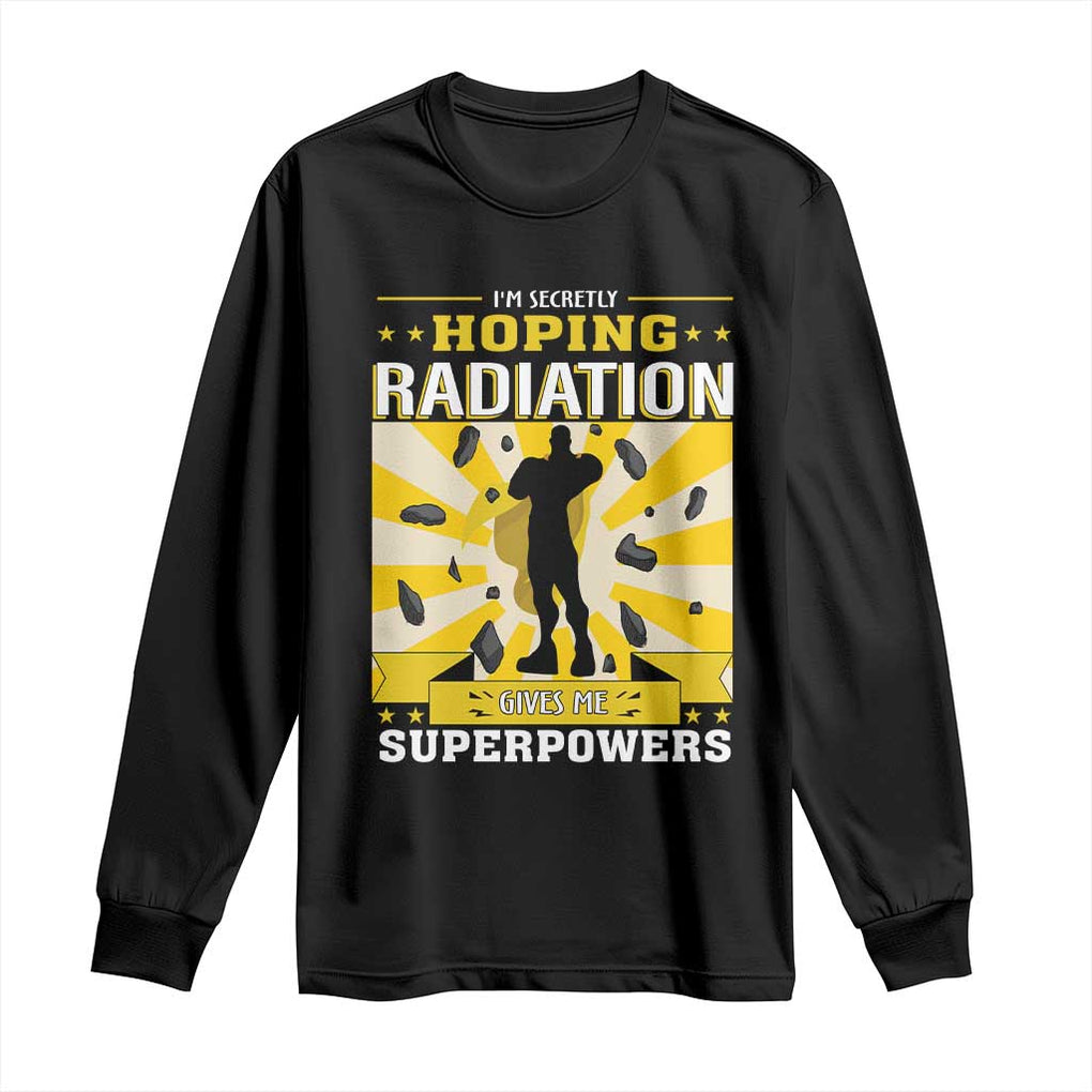 Chemotherapy Awareness Long Sleeve Shirt Radiation Gives Me Superpowers TS09 Black Print Your Wear