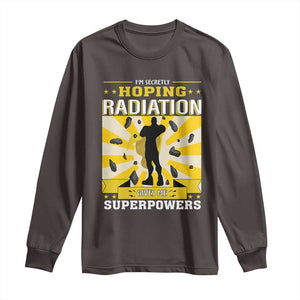 Chemotherapy Awareness Long Sleeve Shirt Radiation Gives Me Superpowers TS09 Dark Chocolate Print Your Wear