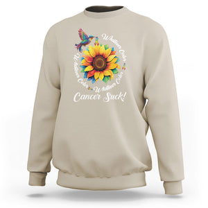 All Cancer Sweatshirt Whatever Color Cancer Sucks Fight Cancer Rainbow Ribbons Sunflower And Bird TS09 Sand Printyourwear