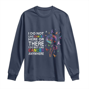 All Cancer Long Sleeve Shirt I Do Not Like Cancer Here Or There Anywhere TS09 Navy Print Your Wear