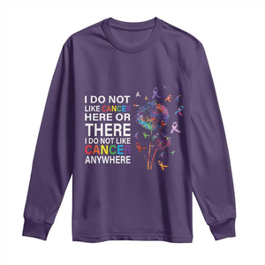 All Cancer Long Sleeve Shirt I Do Not Like Cancer Here Or There Anywhere TS09 Purple Print Your Wear