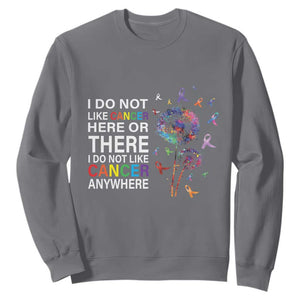 All Cancer Sweatshirt I Do Not Like Cancer Here Or There Anywhere TS09 Charcoal Print Your Wear