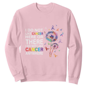 All Cancer Sweatshirt I Do Not Like Cancer Here Or There Anywhere TS09 Light Pink Print Your Wear