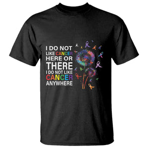 All Cancer T Shirt I Do Not Like Cancer Here Or There Anywhere TS09 Black Print Your Wear
