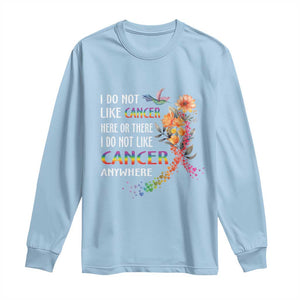 All Cancer Long Sleeve Shirt I Do Not Like Cancer Here Or There Anywhere Rainbow Ribbon TS09 Light Blue Print Your Wear