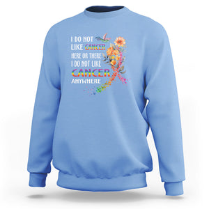 All Cancer Sweatshirt I Do Not Like Cancer Here Or There Anywhere Rainbow Ribbon TS09 Carolina Blue Printyourwear