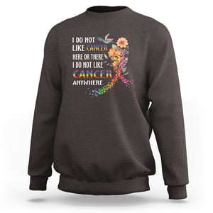 All Cancer Sweatshirt I Do Not Like Cancer Here Or There Anywhere Rainbow Ribbon TS09 Dark Chocolate Printyourwear