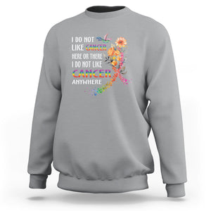 All Cancer Sweatshirt I Do Not Like Cancer Here Or There Anywhere Rainbow Ribbon TS09 Sport Gray Printyourwear