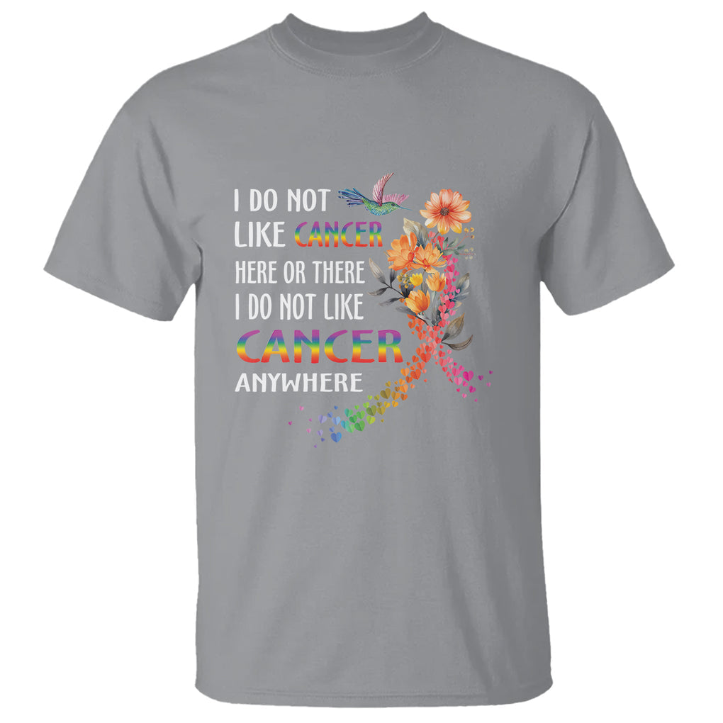 All Cancer T Shirt I Do Not Like Cancer Here Or There Anywhere Rainbow Ribbon TS09 Sport Gray Printyourwear
