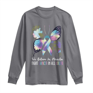 All Cancer Long Sleeve Shirt We Believe In Miracles Fight Cancer In All Color Butterfly Flower TS09 Charcoal Print Your Wear