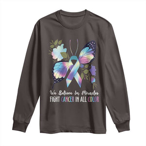 All Cancer Long Sleeve Shirt We Believe In Miracles Fight Cancer In All Color Butterfly Flower TS09 Dark Chocolate Print Your Wear