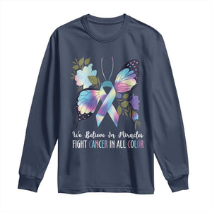 All Cancer Long Sleeve Shirt We Believe In Miracles Fight Cancer In All Color Butterfly Flower TS09 Navy Print Your Wear