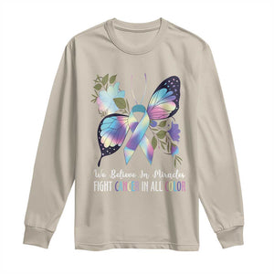 All Cancer Long Sleeve Shirt We Believe In Miracles Fight Cancer In All Color Butterfly Flower TS09 Sand Print Your Wear