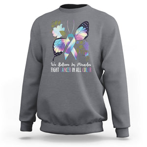 All Cancer Sweatshirt We Believe In Miracles Fight Cancer In All Color Butterfly Flower TS09 Charcoal Printyourwear