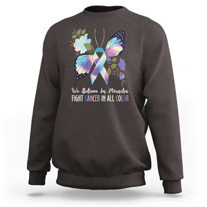 All Cancer Sweatshirt We Believe In Miracles Fight Cancer In All Color Butterfly Flower TS09 Dark Chocolate Printyourwear