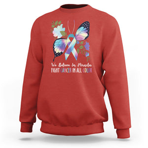 All Cancer Sweatshirt We Believe In Miracles Fight Cancer In All Color Butterfly Flower TS09 Red Printyourwear