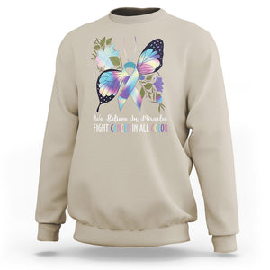 All Cancer Sweatshirt We Believe In Miracles Fight Cancer In All Color Butterfly Flower TS09 Sand Printyourwear