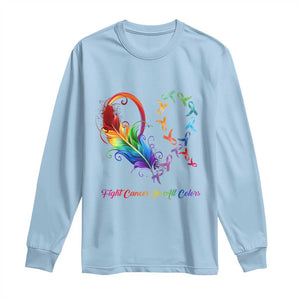 All Cancer Long Sleeve Shirt Fight Cancer In All Color Fighter Rainbow Ribbon TS09 Light Blue Print Your Wear