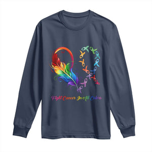 All Cancer Long Sleeve Shirt Fight Cancer In All Color Fighter Rainbow Ribbon TS09 Navy Print Your Wear