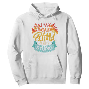 Blindness Visual Impairment Hoodie I'm Legally Blind Not Stupid TS09 White Print Your Wear