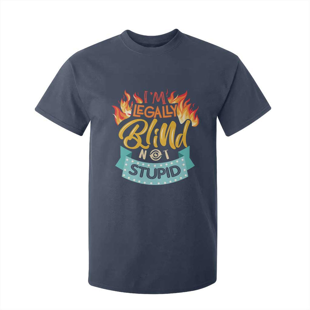 Blindness Visual Impairment T Shirt For Kid I'm Legally Blind Not Stupid TS09 Navy Print Your Wear