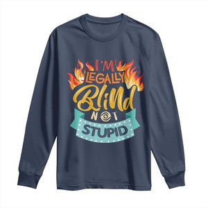 Blindness Visual Impairment Long Sleeve Shirt I'm Legally Blind Not Stupid TS09 Navy Print Your Wear