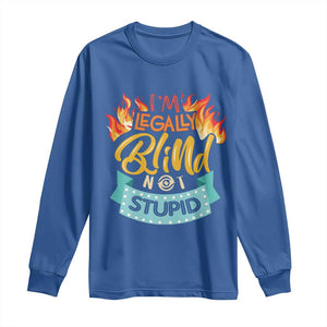 Blindness Visual Impairment Long Sleeve Shirt I'm Legally Blind Not Stupid TS09 Royal Blue Print Your Wear