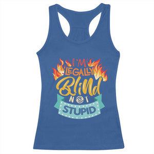 Blindness Visual Impairment Racerback Tank Top I'm Legally Blind Not Stupid TS09 Royal Blue Print Your Wear