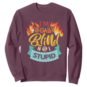 Blindness Visual Impairment Sweatshirt I'm Legally Blind Not Stupid TS09 Maroon Print Your Wear